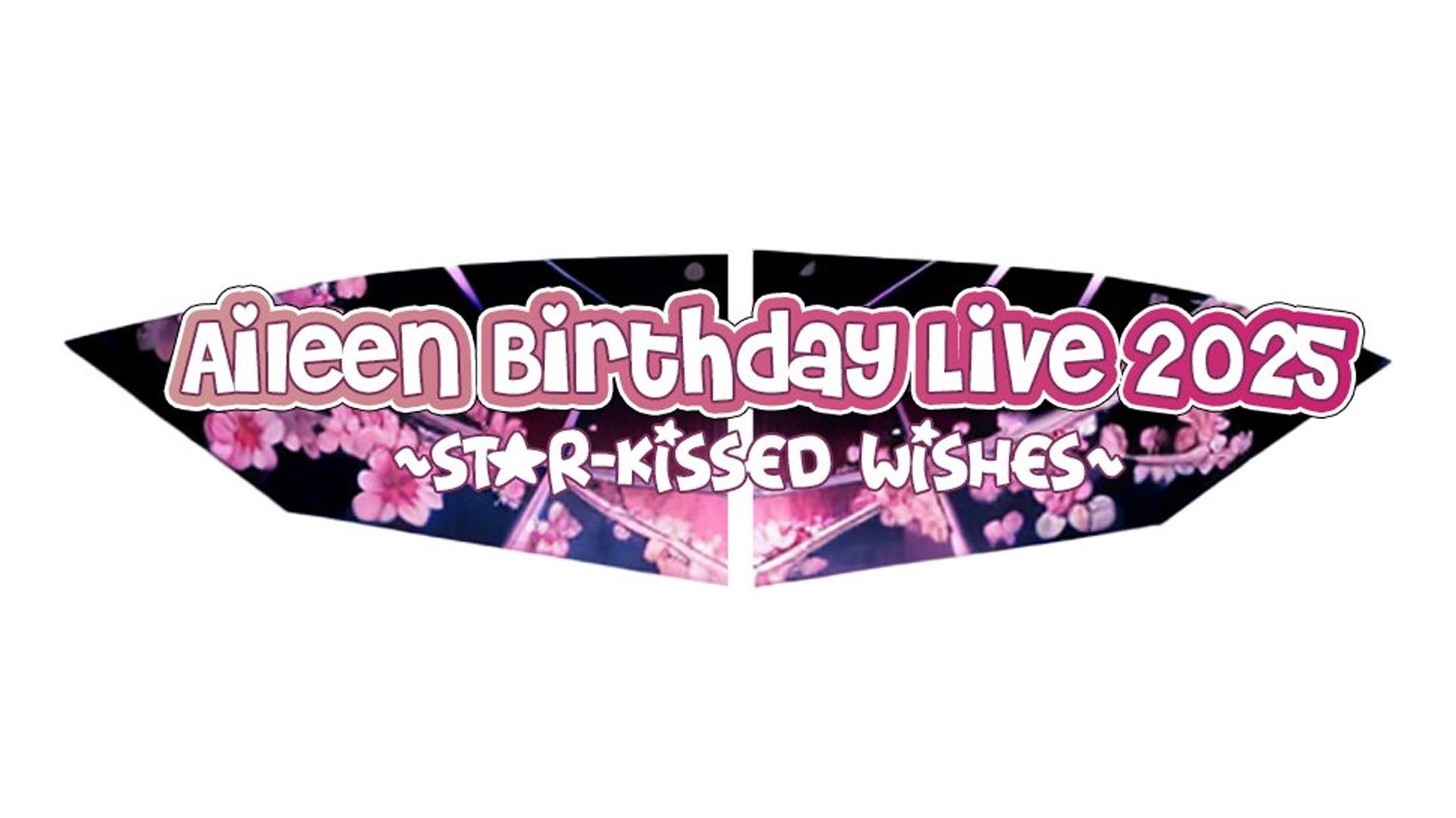 Aileen Birthday Live 2025 ~Starkissed Wishes~